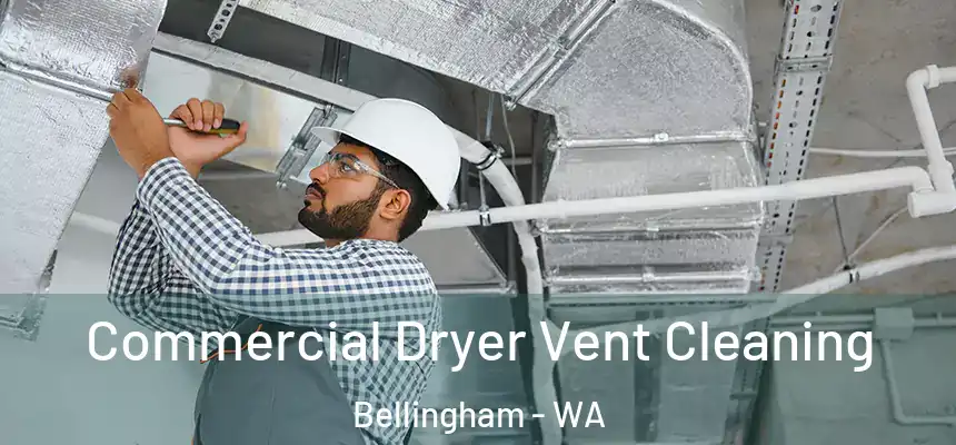 Commercial Dryer Vent Cleaning Bellingham - WA