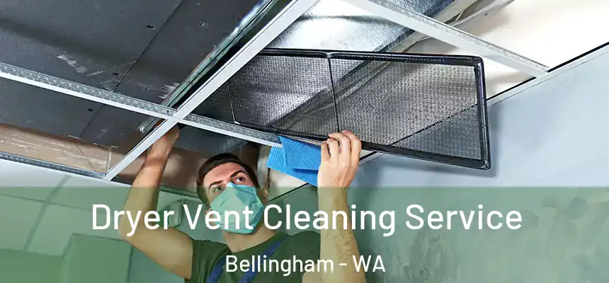  Dryer Vent Cleaning Service Bellingham - WA