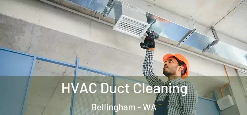  HVAC Duct Cleaning Bellingham - WA