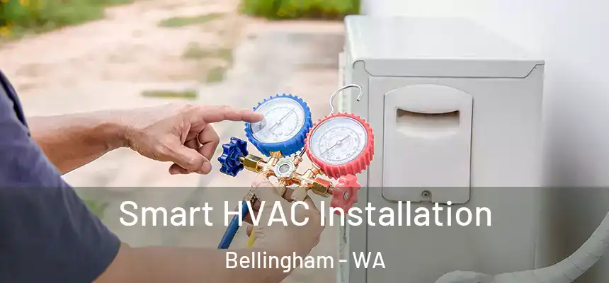  Smart HVAC Installation Bellingham - WA